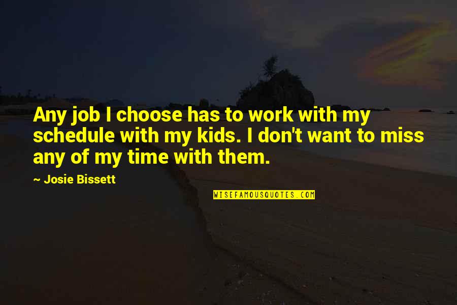 Distinctable Quotes By Josie Bissett: Any job I choose has to work with