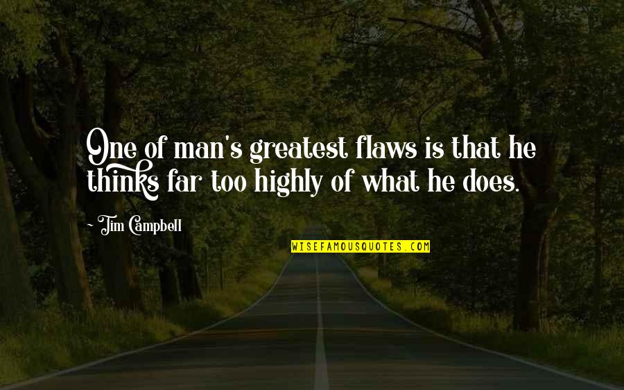 Distinctable Quotes By Tim Campbell: One of man's greatest flaws is that he