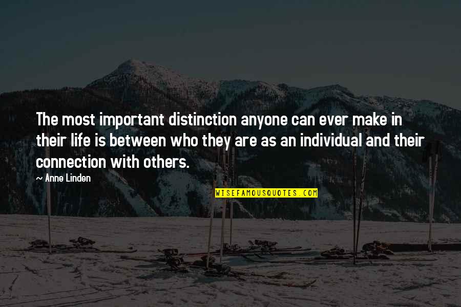 Distinction Quotes By Anne Linden: The most important distinction anyone can ever make