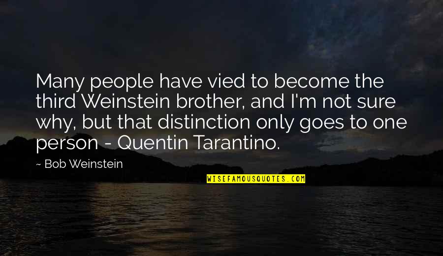 Distinction Quotes By Bob Weinstein: Many people have vied to become the third