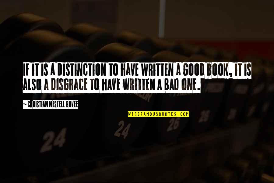 Distinction Quotes By Christian Nestell Bovee: If it is a distinction to have written