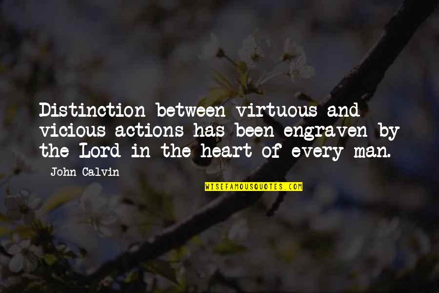 Distinction Quotes By John Calvin: Distinction between virtuous and vicious actions has been