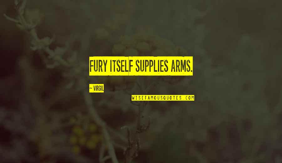 Distinctions House Quotes By Virgil: Fury itself supplies arms.