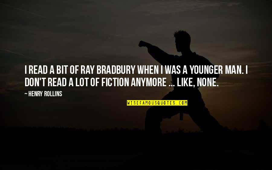 Distingu Entre Quotes By Henry Rollins: I read a bit of Ray Bradbury when Distingu Entre Quotes By Henry Rollins: I read a bit of Ray Bradbury when