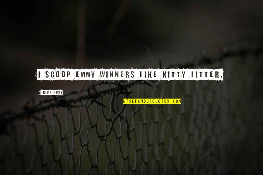 Distingue Alimento Quotes By Rick Ross: I scoop Emmy winners like kitty litter. Distingue Alimento Quotes By Rick Ross: I scoop Emmy winners like kitty litter.