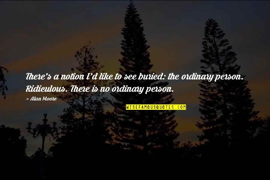 Distinguere Sinonimi Quotes By Alan Moore: There's a notion I'd like to see buried:
