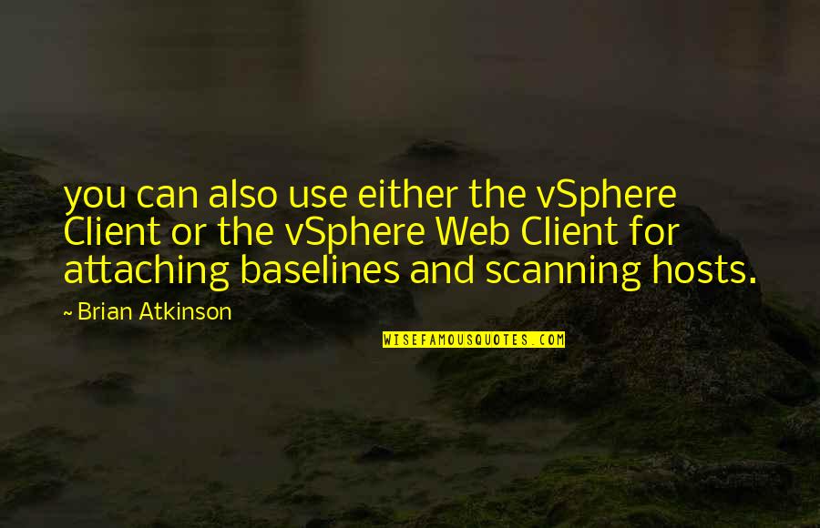 Distinguere Sinonimi Quotes By Brian Atkinson: you can also use either the vSphere Client