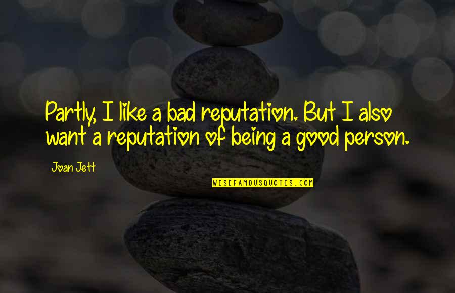 Distinguido Ledezma Quotes By Joan Jett: Partly, I like a bad reputation. But I