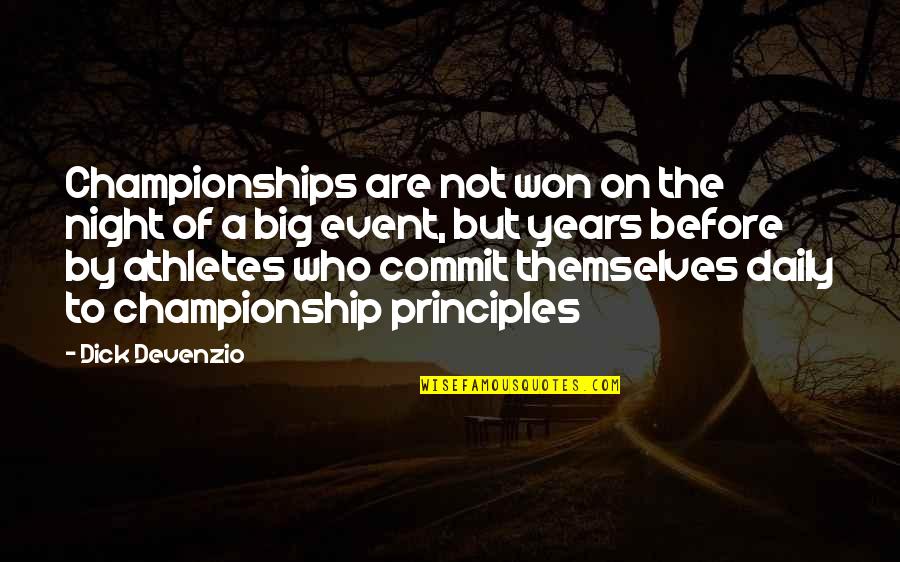 Distinguir Alimento Quotes By Dick Devenzio: Championships are not won on the night of