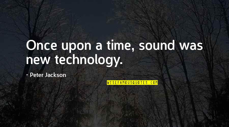 Distinguir Alimento Quotes By Peter Jackson: Once upon a time, sound was new technology. Distinguir Alimento Quotes By Peter Jackson: Once upon a time, sound was new technology.