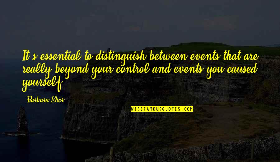 Distinguish Quotes By Barbara Sher: It's essential to distinguish between events that are Distinguish Quotes By Barbara Sher: It's essential to distinguish between events that are