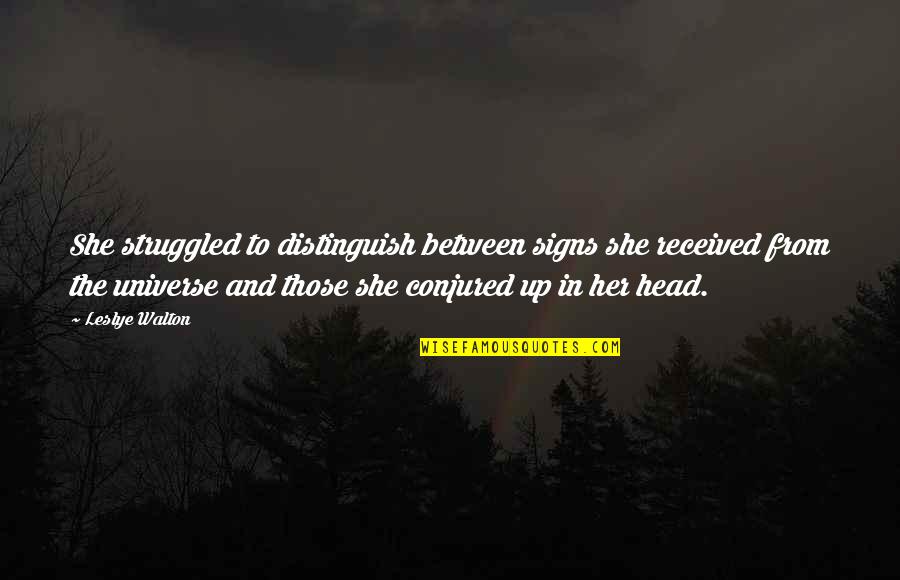 Distinguish Quotes By Leslye Walton: She struggled to distinguish between signs she received Distinguish Quotes By Leslye Walton: She struggled to distinguish between signs she received