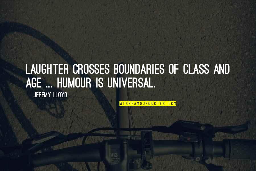 Distinguished Gentleman's Ride Quotes By Jeremy Lloyd: Laughter crosses boundaries of class and age ...