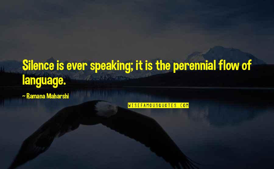 Distinguished Man Quotes By Ramana Maharshi: Silence is ever speaking; it is the perennial
