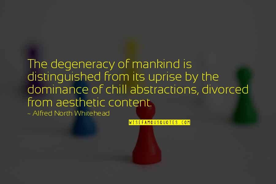 Distinguished Quotes By Alfred North Whitehead: The degeneracy of mankind is distinguished from its