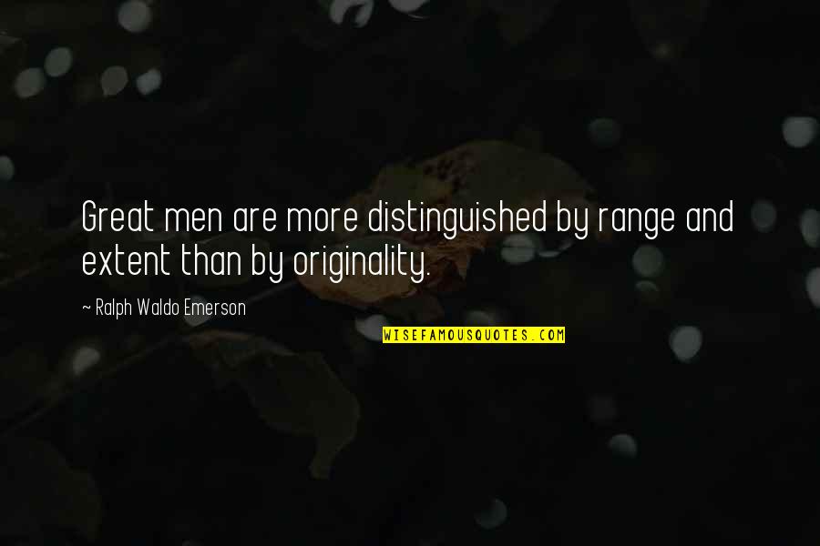 Distinguished Quotes By Ralph Waldo Emerson: Great men are more distinguished by range and