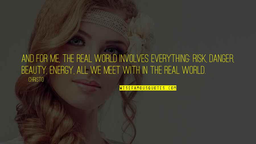 Distinshls Quotes By Christo: And for me, the real world involves everything: Distinshls Quotes By Christo: And for me, the real world involves everything: