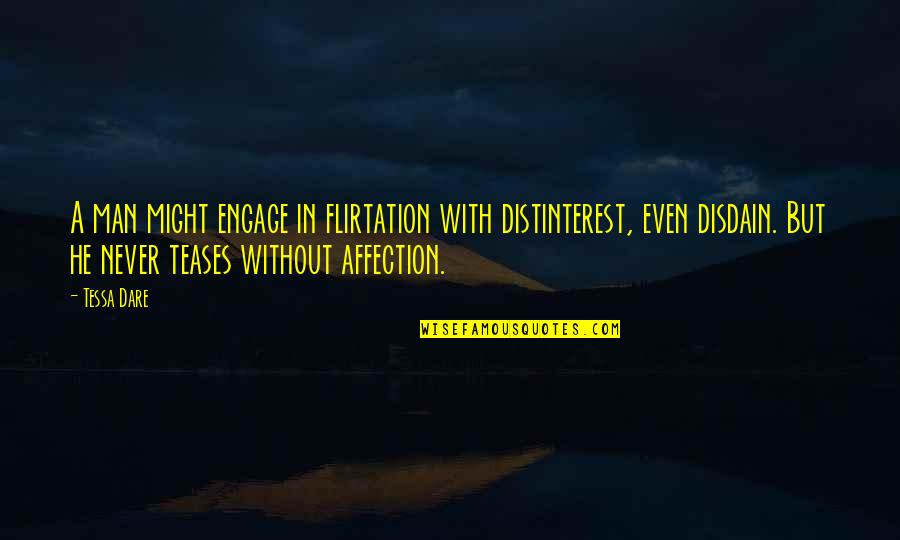 Distinterest Quotes By Tessa Dare: A man might engage in flirtation with distinterest, Distinterest Quotes By Tessa Dare: A man might engage in flirtation with distinterest,