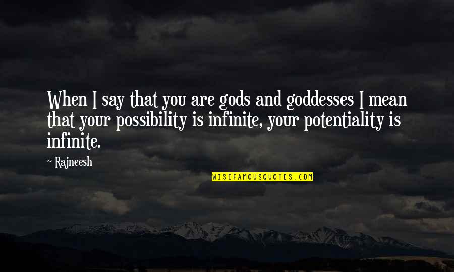 Distintiva Quotes By Rajneesh: When I say that you are gods and Distintiva Quotes By Rajneesh: When I say that you are gods and