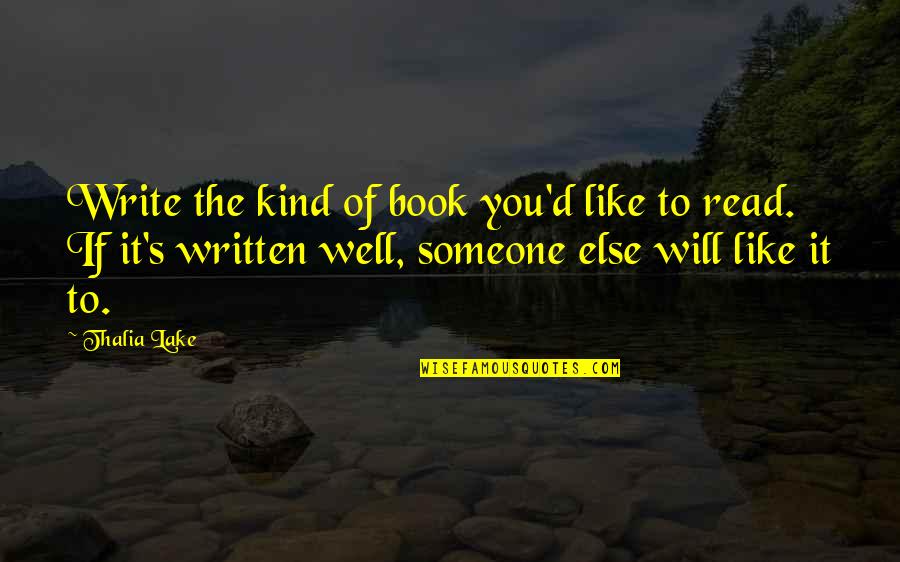 Distintiva Quotes By Thalia Lake: Write the kind of book you'd like to Distintiva Quotes By Thalia Lake: Write the kind of book you'd like to