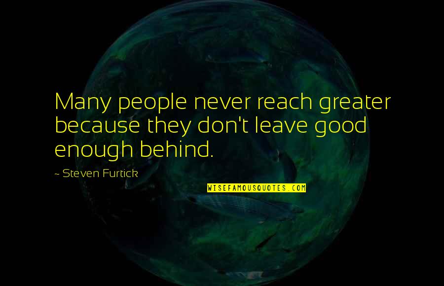 Distler Obituary Quotes By Steven Furtick: Many people never reach greater because they don't