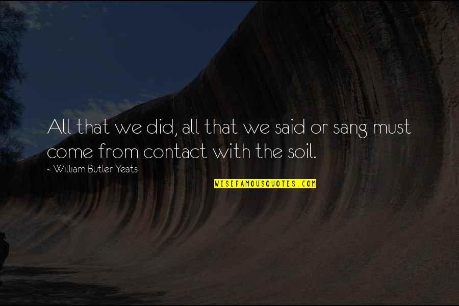 Distorcer Quotes By William Butler Yeats: All that we did, all that we said