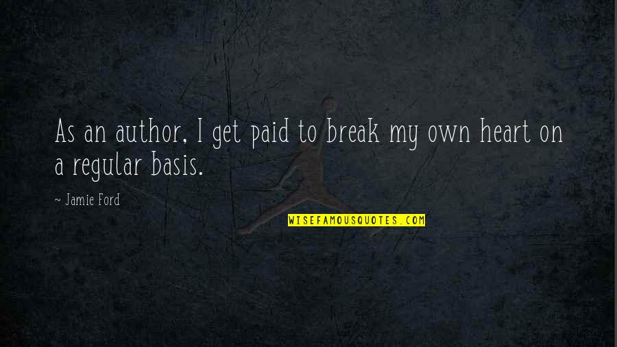 Distorsionadas Quotes By Jamie Ford: As an author, I get paid to break