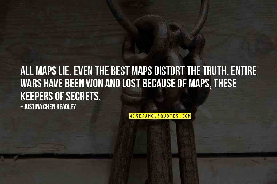 Distort Quotes By Justina Chen Headley: All maps lie. Even the best maps distort