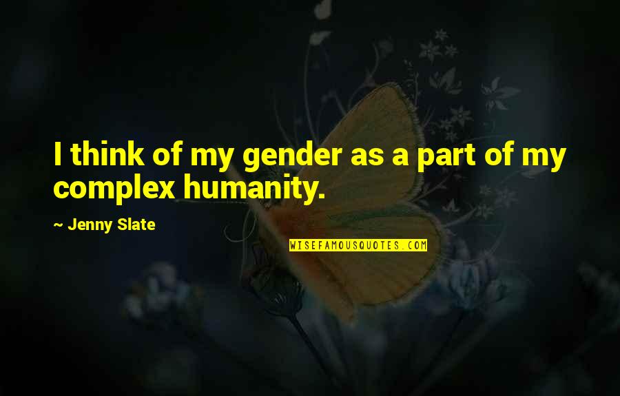 Distortion Quotes And Quotes By Jenny Slate: I think of my gender as a part Distortion Quotes And Quotes By Jenny Slate: I think of my gender as a part