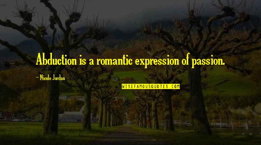 Distracciones De Los Ultimos Quotes By Nicole Jordan: Abduction is a romantic expression of passion. Distracciones De Los Ultimos Quotes By Nicole Jordan: Abduction is a romantic expression of passion.