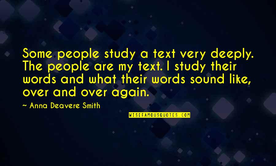 Distracciones En Quotes By Anna Deavere Smith: Some people study a text very deeply. The Distracciones En Quotes By Anna Deavere Smith: Some people study a text very deeply. The