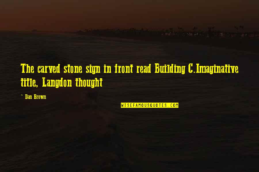 Distracom Quotes By Dan Brown: The carved stone sign in front read Building