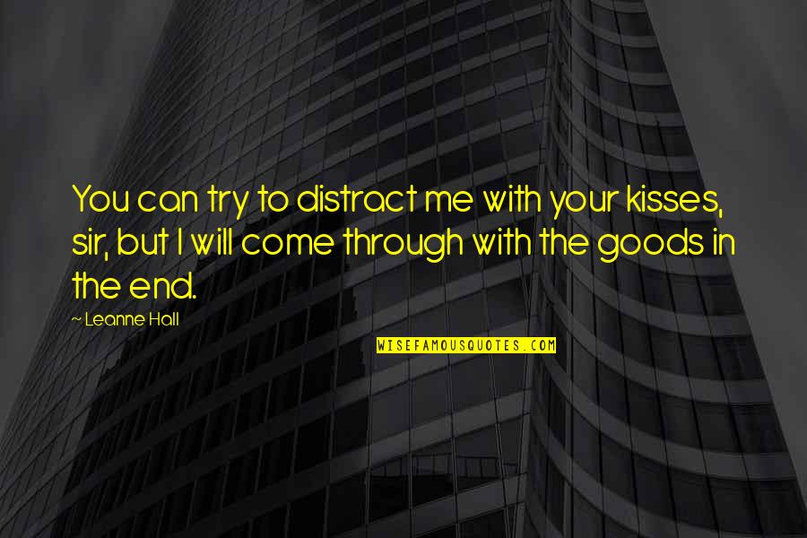 Distract Me Quotes By Leanne Hall: You can try to distract me with your