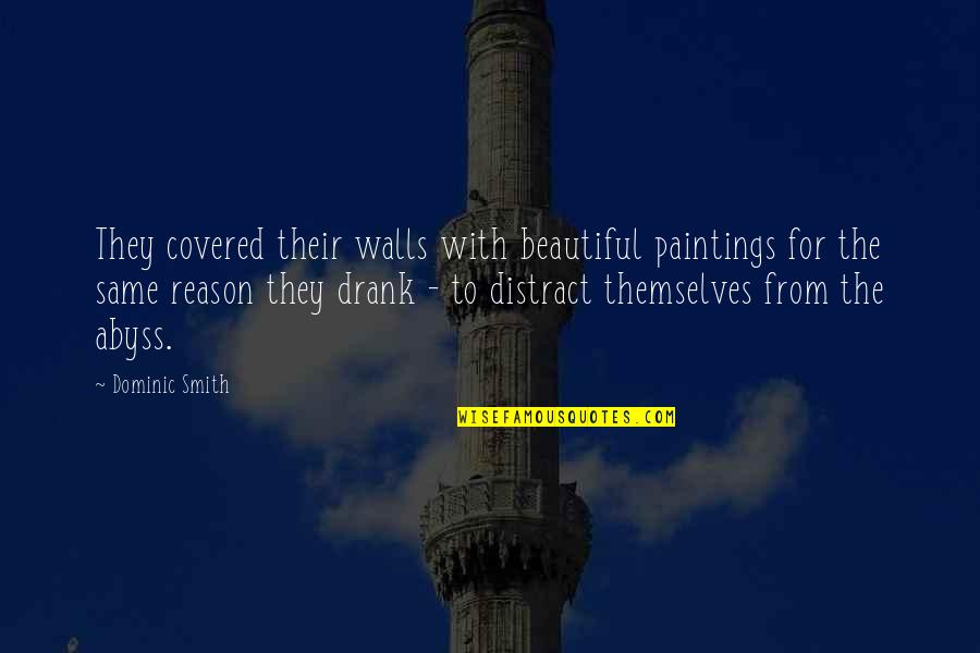 Distract Quotes By Dominic Smith: They covered their walls with beautiful paintings for