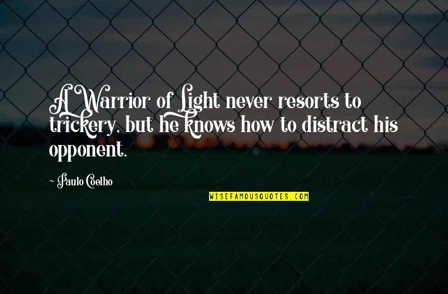 Distract Quotes By Paulo Coelho: A Warrior of Light never resorts to trickery,