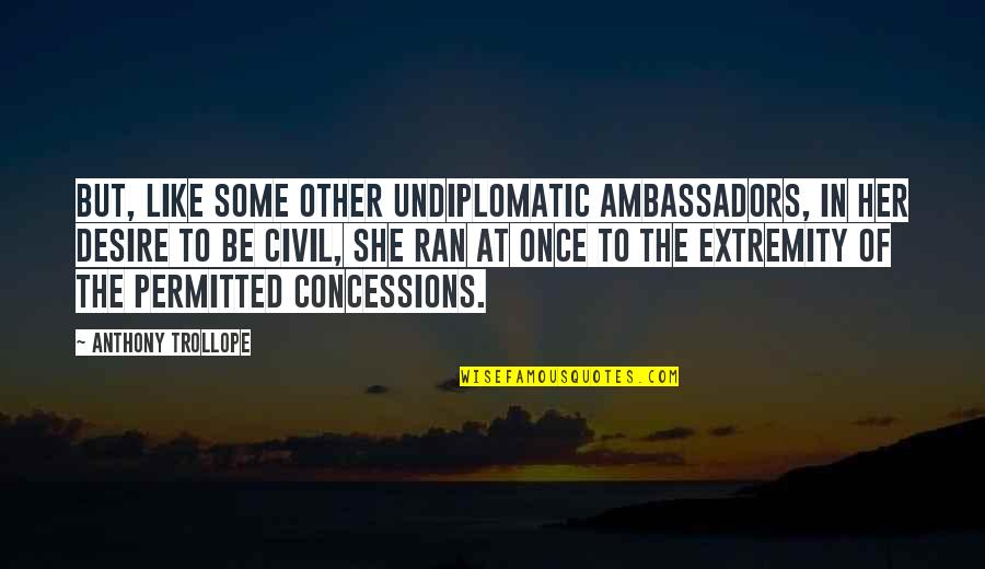 Distractable Quotes By Anthony Trollope: But, like some other undiplomatic ambassadors, in her