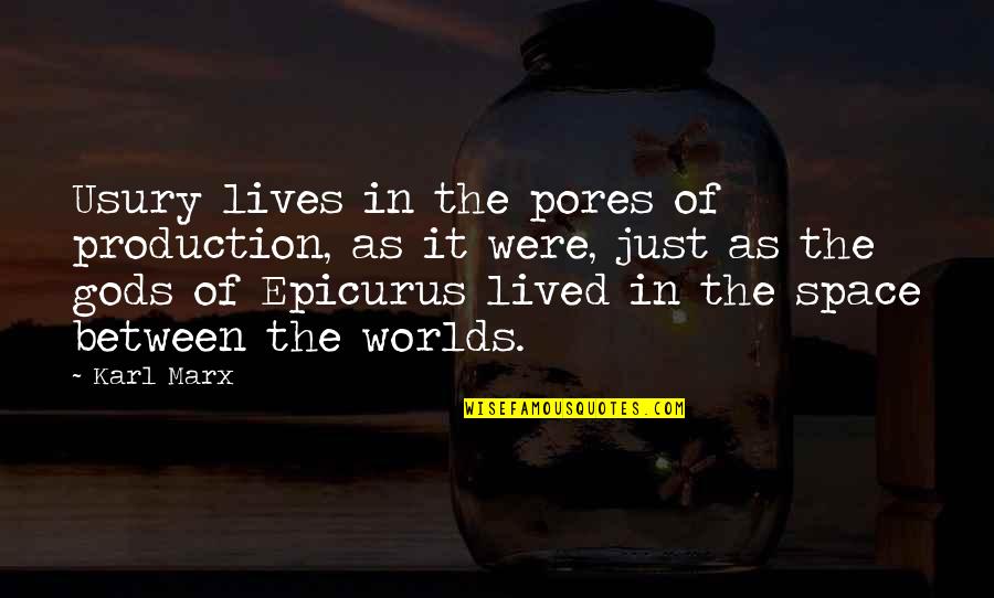 Distracted Mind Quotes By Karl Marx: Usury lives in the pores of production, as Distracted Mind Quotes By Karl Marx: Usury lives in the pores of production, as