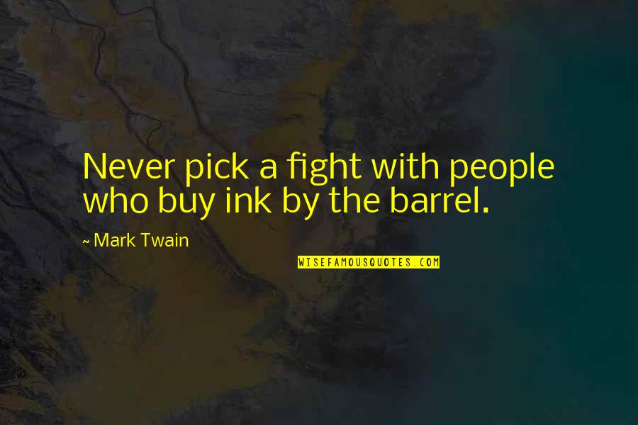 Distracted Mind Quotes By Mark Twain: Never pick a fight with people who buy