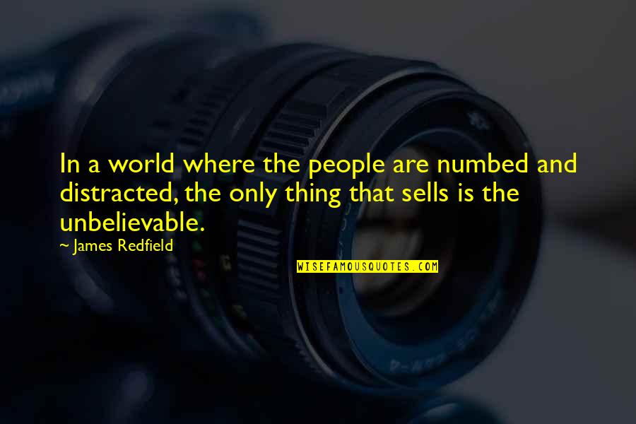 Distracted Quotes By James Redfield: In a world where the people are numbed