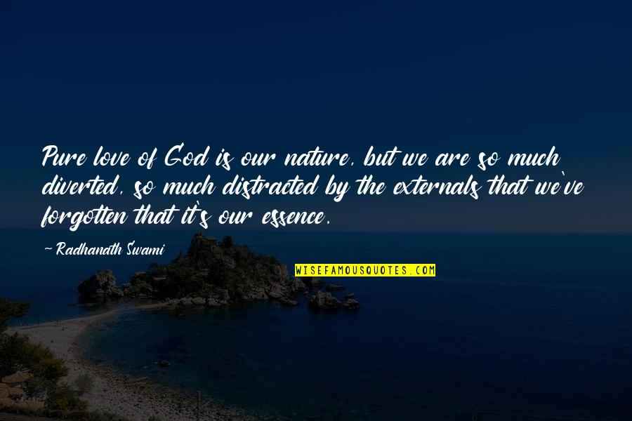 Distracted Quotes By Radhanath Swami: Pure love of God is our nature, but Distracted Quotes By Radhanath Swami: Pure love of God is our nature, but