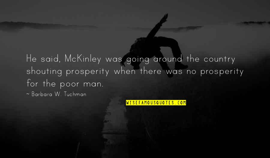 Distracter Quotes By Barbara W. Tuchman: He said, McKinley was going around the country