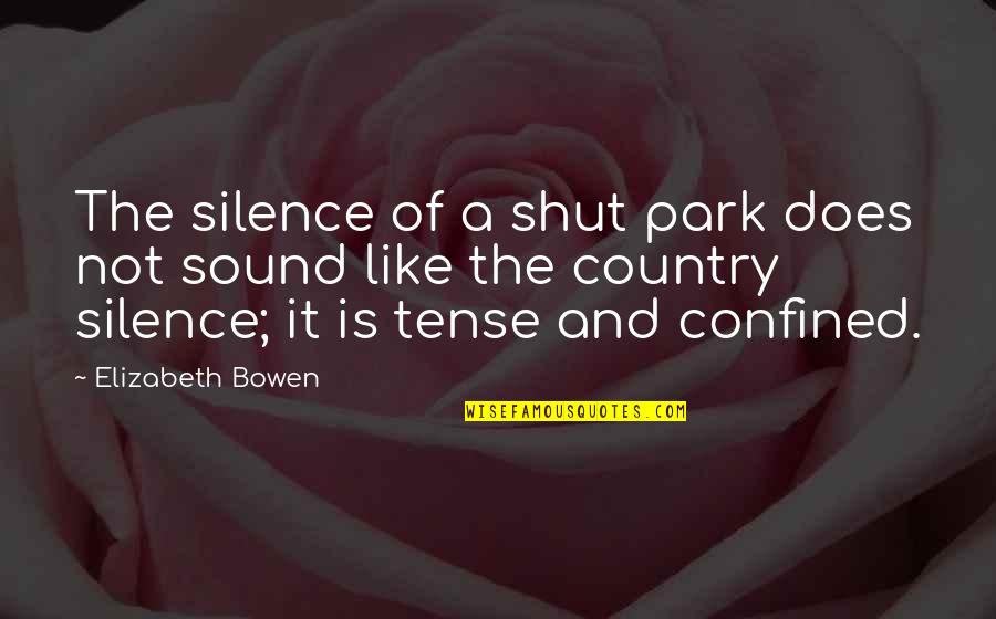 Distracting Me Quotes By Elizabeth Bowen: The silence of a shut park does not