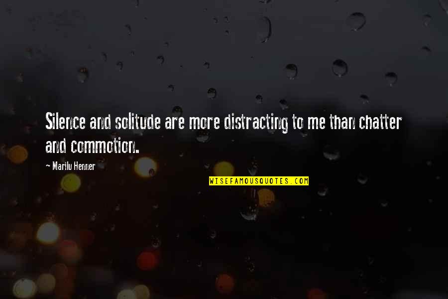 Distracting Me Quotes By Marilu Henner: Silence and solitude are more distracting to me