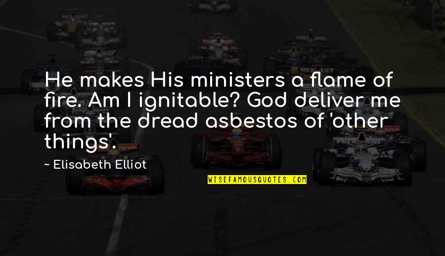 Distraction And God Quotes By Elisabeth Elliot: He makes His ministers a flame of fire.