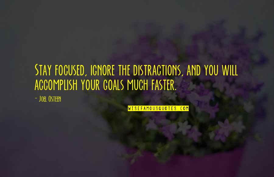 Distraction From Goals Quotes By Joel Osteen: Stay focused, ignore the distractions, and you will