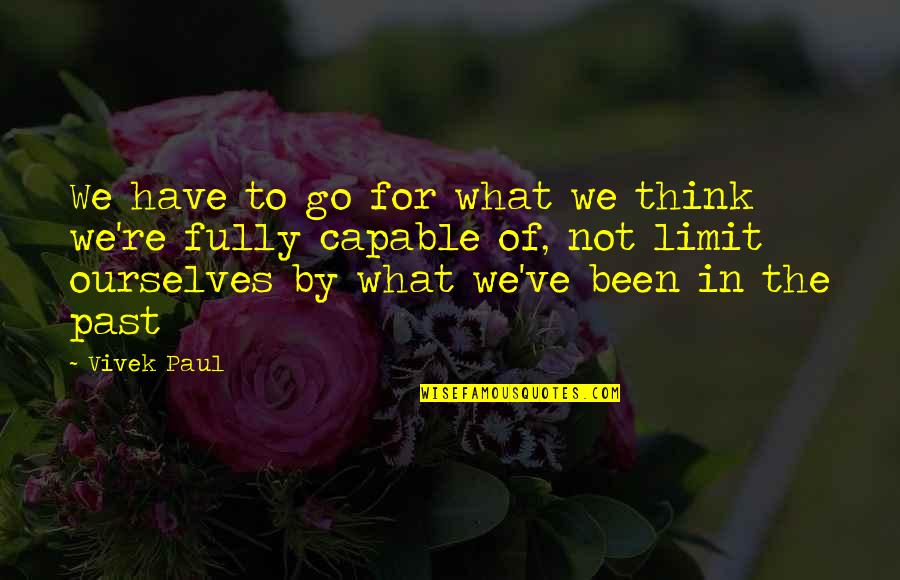 Distraction From Goals Quotes By Vivek Paul: We have to go for what we think