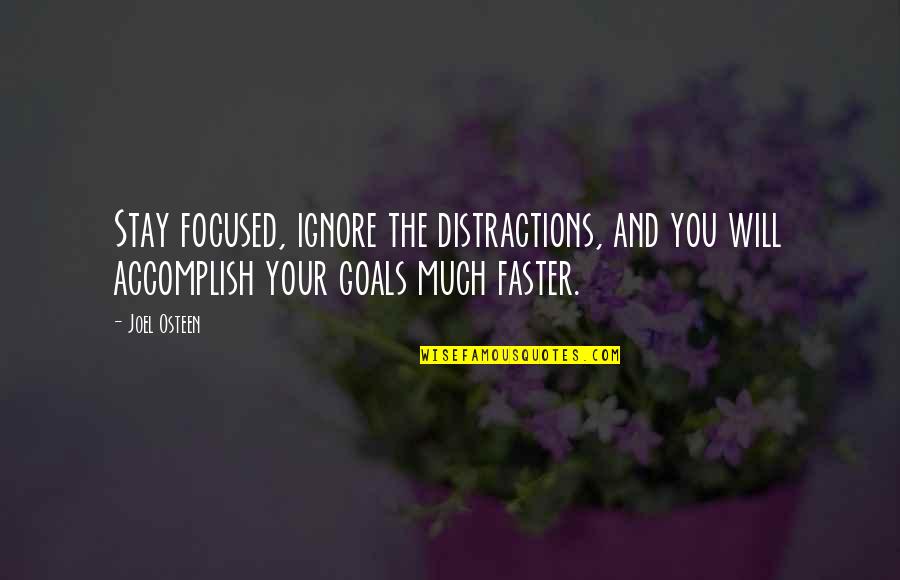 Distractions Quotes By Joel Osteen: Stay focused, ignore the distractions, and you will