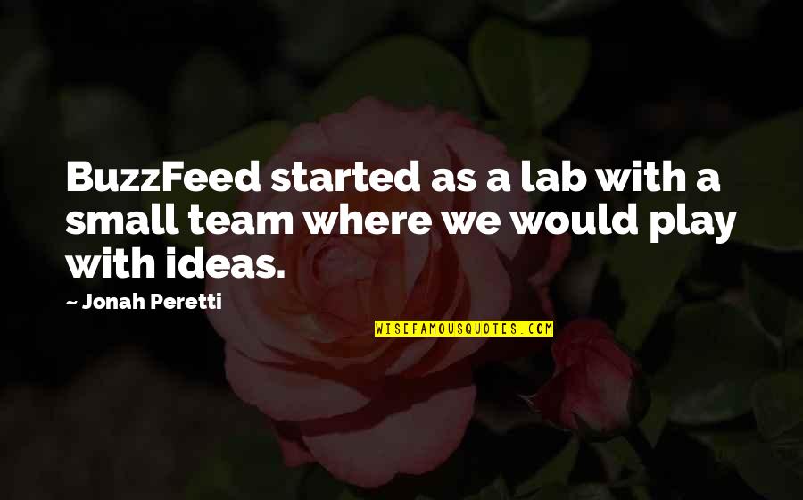 Distraiganme Quotes By Jonah Peretti: BuzzFeed started as a lab with a small