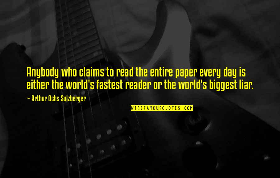 Distraigas Quotes By Arthur Ochs Sulzberger: Anybody who claims to read the entire paper Distraigas Quotes By Arthur Ochs Sulzberger: Anybody who claims to read the entire paper