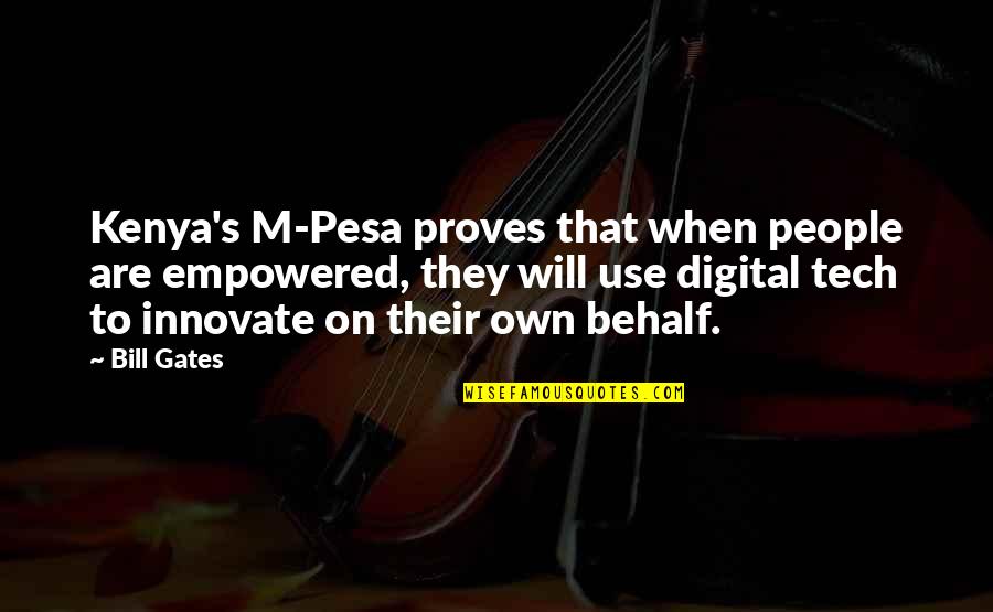 Distraire Quotes By Bill Gates: Kenya's M-Pesa proves that when people are empowered, Distraire Quotes By Bill Gates: Kenya's M-Pesa proves that when people are empowered,